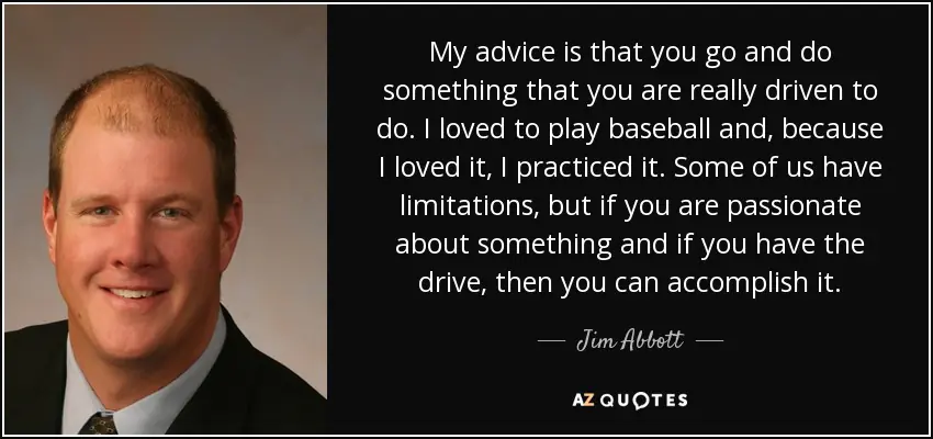 Jim Abbott and his one-handed legacy continue to motivate people around the world to overcome challenges and chase their dreams.